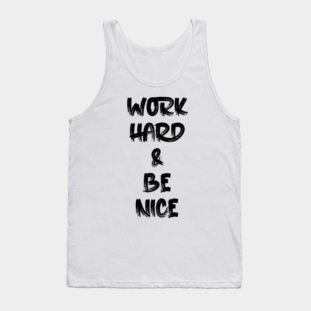 work hard & be nice Tank Top by Oyeplot